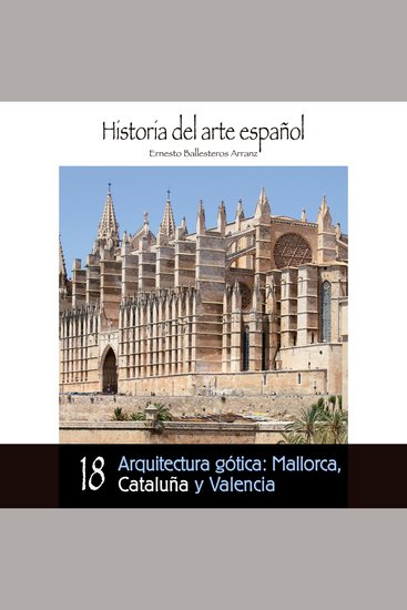 Arquitectura gótica: Mallorca Cataluña y Valencia - cover