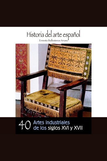 Artes industriales de los siglos XVI y XVII - cover