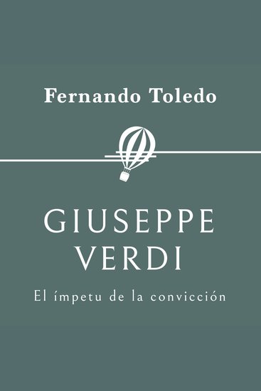 Giuseppe Verdi El ímpetu de la convicción - cover