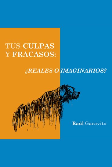 Tus culpas y fracasos: ¿reales o imaginarios? - cover