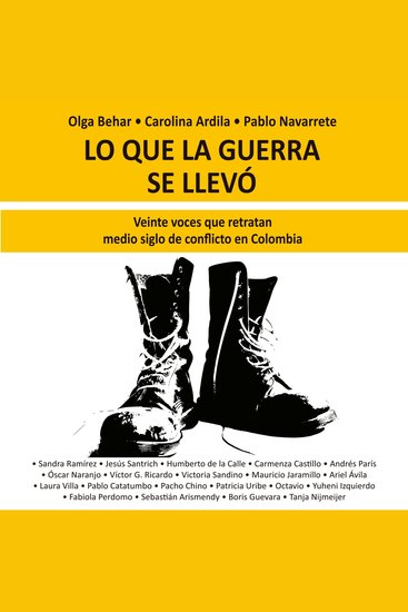 Lo que la guerra se llevó Veinte voces retratan medio siglo de conflicto en Colombia - cover