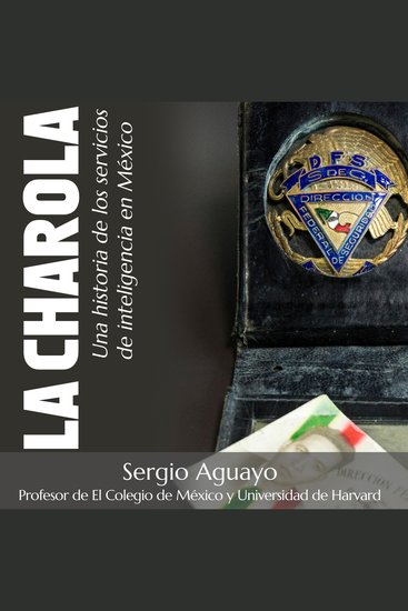 La Charola Una historia de los servicios de inteligencia en México - cover