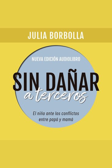 Sin dañar a terceros El niño ante los conflictos entre papá y mamá - cover
