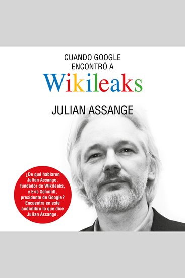 Cuando Google encontró a Wikileaks - cover