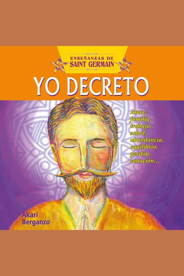 Yo decreto con Saint Germain Amor familia trabajo salud abundancia equilibrio perdón sanación - cover