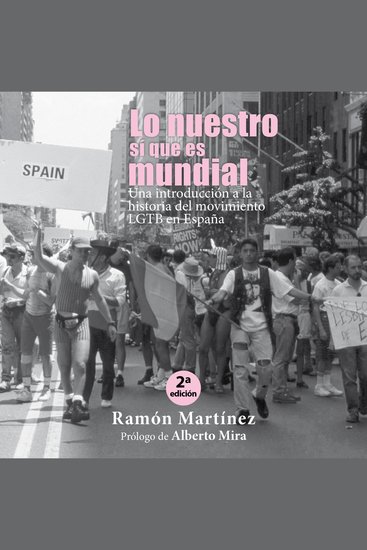 Lo nuestro sí que es mundial Una introducción a la historia del movimiento LGTB en España - cover