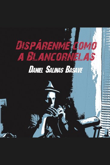 Disparenme como a Blancornelas - cover