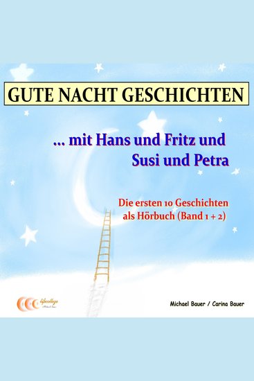 Gute-Nacht-Geschichten: Hans und Fritz mit Susi und Petra - Band 1 und Band 2 - Wunderschöne Einschlafgeschichten für Kinder bis 12 Jahren - cover