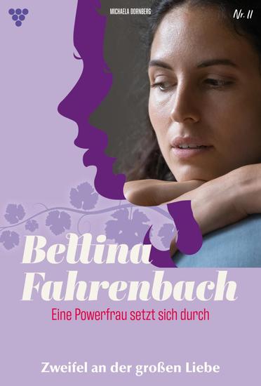 Zweifel an der großen Liebe - Bettina Fahrenbach - Eine Powerfrau setzt sich durch 11 – Liebesroman - cover