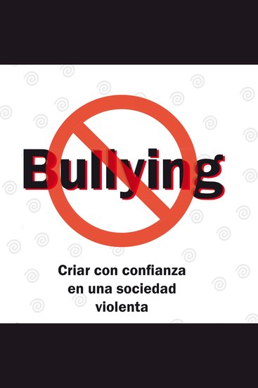 Bullying criar con confianza en una sociedad violenta - cover