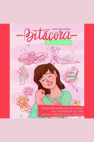 Bitácora de un cambio: desarrolla estas herramientas que cambiarán tu vida con un método real y efectivo - cover