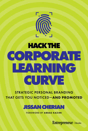 Hack the Corporate Learning Curve - Strategic Personal Branding That Gets You Noticed—and Promoted - cover