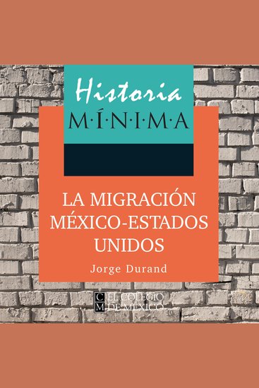 Historia mínima de la migración méxico-estados unidos - cover