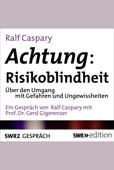 Achtung: Risikoblindheit - Über den Umgang mit Ungewissheiten und Risiken - cover