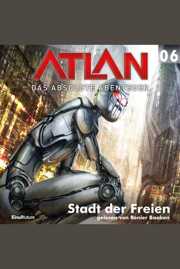 Atlan - Das absolute Abenteuer 06: Stadt der Freien - cover