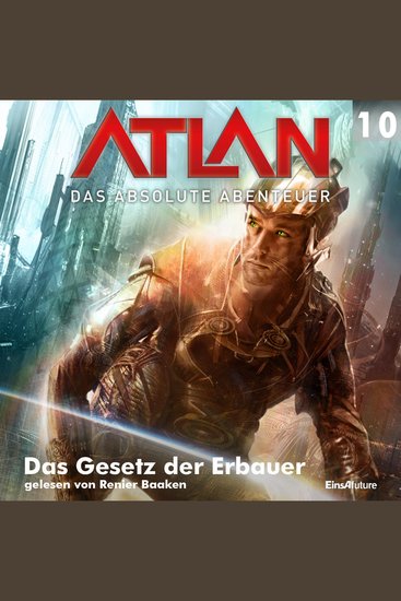 Atlan - Das absolute Abenteuer 10: Das Gesetz der Erbauer - cover