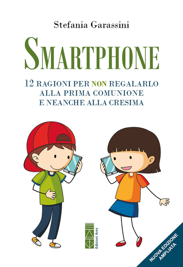 Smartphone - 12 ragioni per non regalarlo alla prima Comunione e neanche alla Cresima - cover