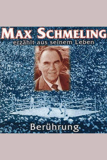 Berührung - Max Schmeling erzählt aus seinem Leben - cover