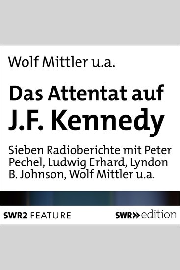 Das Attentat auf JFKennedy - Sieben Radioberichte - cover