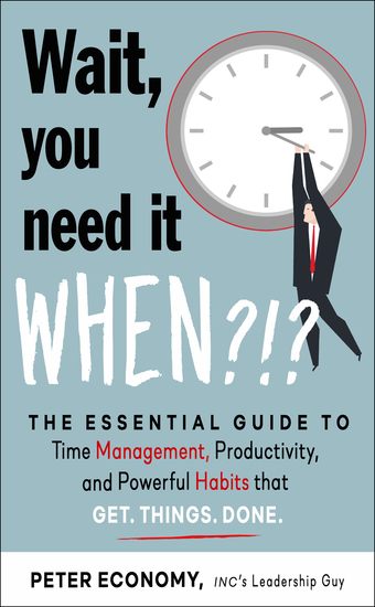 Wait You Need It When?!? - The Essential Guide to Time Management Productivity and Powerful Habits That Get Things Done - cover