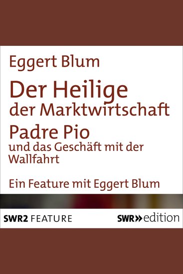 Der Heilige der Marktwirtschaft - Padre Pio und das Geschäft mit der Wallfahrt - cover