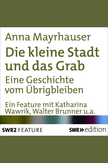 Die kleine Stadt und das Grab - Eine Geschichte vom Übrigbleiben - cover