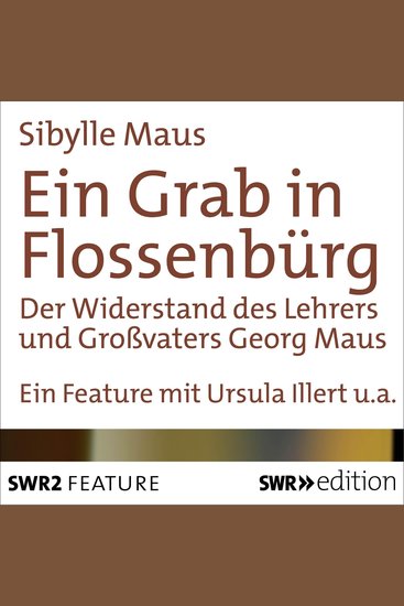 Ein Grab in Flossenbürg - Der Widerstand des Lehrers und Großvaters Georg Maus - cover