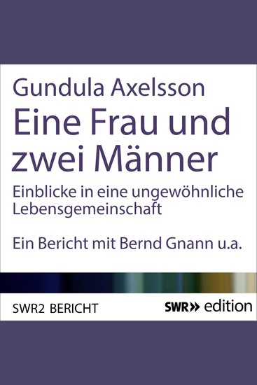 Eine Frau und zwei Männer - Einblicke in eine ungewöhnliche Lebensgemeinschaft - cover