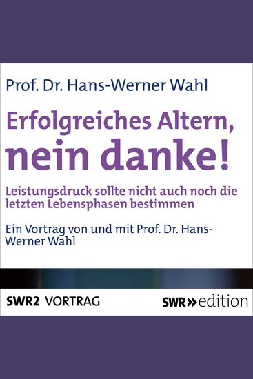 Erfolgreiches Altern nein danke! - Der Leistungsdruck sollte nicht auch noch die letzten Lebensphasen bestimmen - cover
