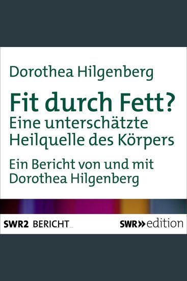 Fit durch Fett? - Eine unterschätzte Heilquelle des Körpers - cover