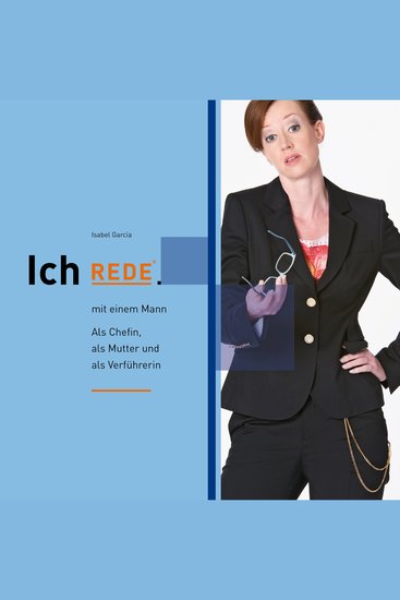 Ich REDE mit einem Mann - Als Chefin als Mutter und als Verführerin - cover