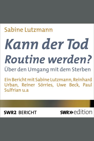 Kann der Tod Routine werden? - Bestatter Pfarrer und Gerichtsmediziner im alltäglichen Umgang mit dem Sterben - cover