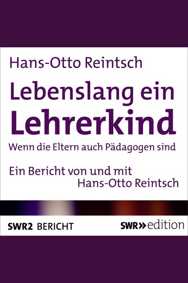 Lebenslang ein Lehrerkind - Wenn die Eltern auch Pädagogen sind - cover