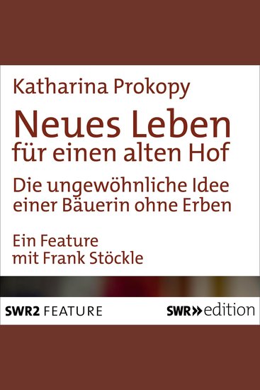 Neues Leben für einen alten Hof - Die ungewöhnliche Idee einer Bäuerin ohne Erben - cover
