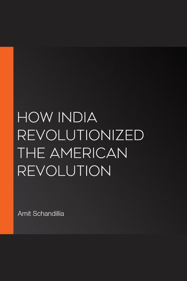 How India revolutionized the American Revolution - cover