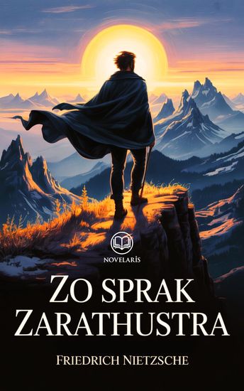 Zo sprak Zarathoestra - Moderne Nederlandse vertaling – volledig werk van Friedrich Nietzsche (Novelaris) - cover