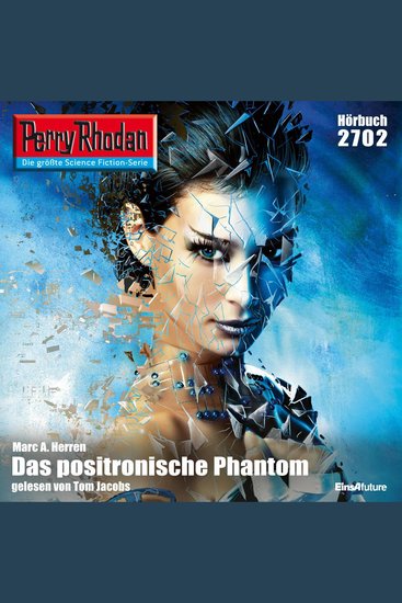 Perry Rhodan 2702: Das positronische Phantom - Perry Rhodan-Zyklus "Das Atopische Tribunal" - cover