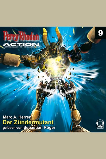 Perry Rhodan Action 09: Der Zündermutant - Die tödlichsten Mutanten Terras - sie geraten in ein diplomatisches Gefecht - cover