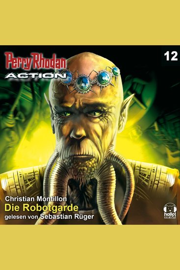 Perry Rhodan Action 12: Die Robotgarde - Die Regenten greifen zu - eine Raumflotte bedroht dem Demetria-Sternhaufen - cover