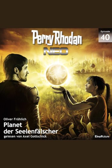 Perry Rhodan Neo 40: Planet der Seelenfälscher - Die Zukunft beginnt von vorn - cover