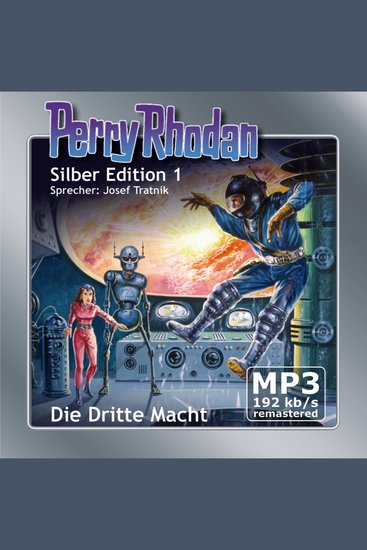 Perry Rhodan Silber Edition 01: Die Dritte Macht - Remastered - Perry Rhodan-Zyklus "Die Dritte Macht" - cover