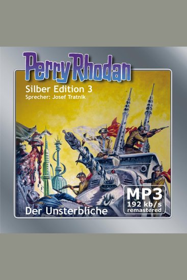 Perry Rhodan Silber Edition 03: Der Unsterbliche - Remastered - Perry Rhodan-Zyklus "Die Dritte Macht" - cover
