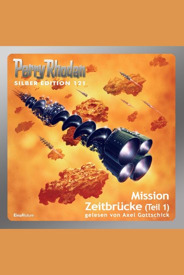 Perry Rhodan Silber Edition 121: Mission Zeitbrücke (Teil 1) - Perry Rhodan-Zyklus "Die Kosmische Hanse" - cover