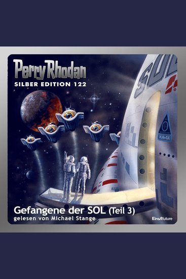 Perry Rhodan Silber Edition 122: Gefangene der SOL (Teil 3) - Perry Rhodan-Zyklus "Die Kosmische Hanse" - cover