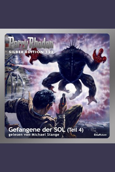Perry Rhodan Silber Edition 122: Gefangene der SOL (Teil 4) - Perry Rhodan-Zyklus "Die Kosmische Hanse" - cover