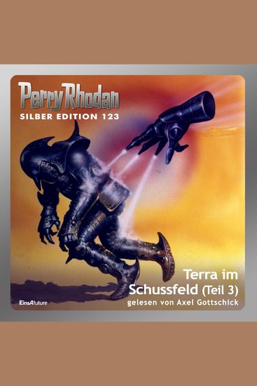 Perry Rhodan Silber Edition 123: Terra im Schussfeld (Teil 3) - Perry Rhodan-Zyklus "Die Kosmische Hanse" - cover