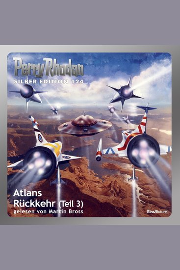 Perry Rhodan Silber Edition 124: Atlans Rückkehr (Teil 3) - Perry Rhodan-Zyklus "Die Kosmische Hanse" - cover