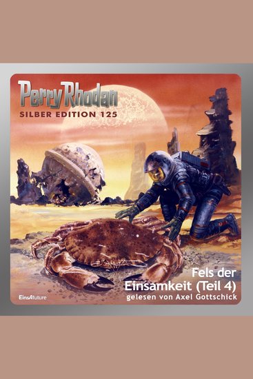 Perry Rhodan Silber Edition 125: Fels der Einsamkeit (Teil 4) - Perry Rhodan-Zyklus "Die Kosmische Hanse" - cover