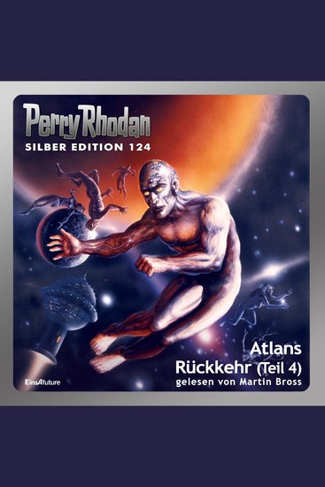 Perry Rhodan Silber Edition 124: Atlans Rückkehr (Teil 4) - Perry Rhodan-Zyklus "Die Kosmische Hanse" - cover