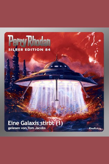Perry Rhodan Silber Edition 84: Eine Galaxis stirbt (Teil 1) - Perry Rhodan-Zyklus "Aphilie" - cover